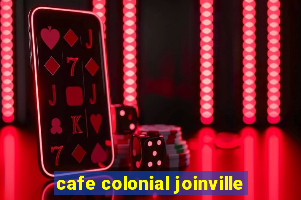 cafe colonial joinville